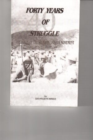 Forty Years of Struggle: The Birth of the St.Kitts Labour Movement